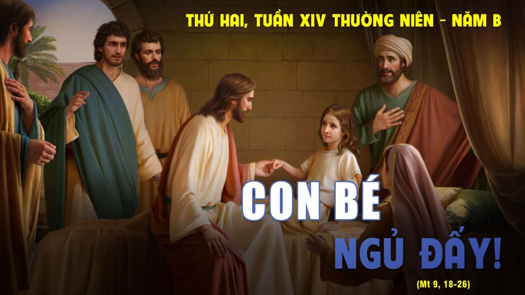 Suy Niệm Lời Chúa | Thứ Hai Tuần XIV Mùa Thường Niên | Mt 9,18-26 | Phút Cầu Nguyện