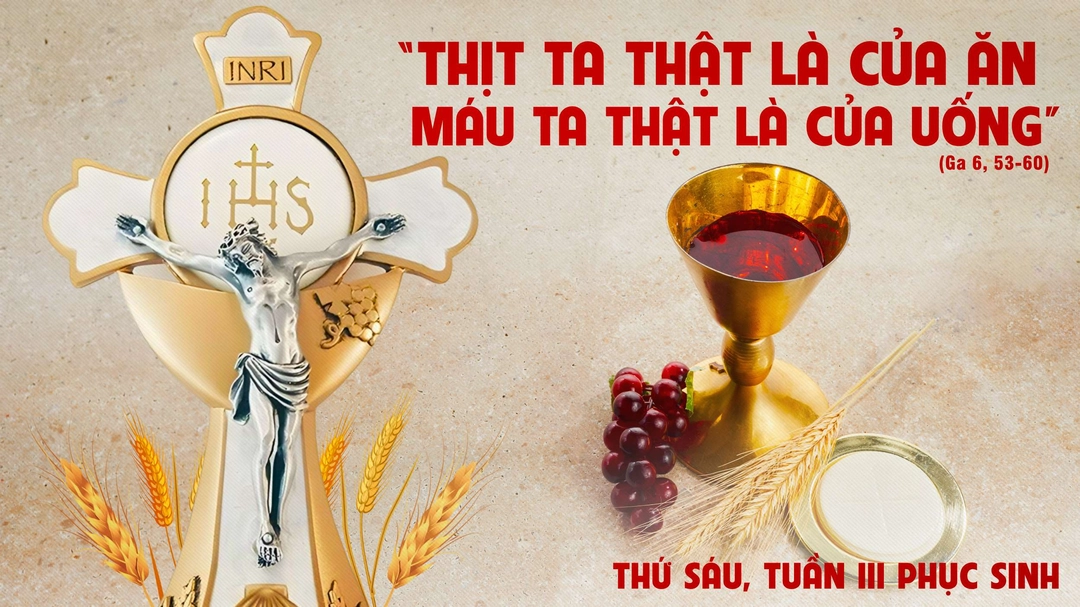 Suy Niệm Lời Chúa - Thứ Sáu Tuần III Mùa Phục Sinh - Ga 6,52-59 - Phút Cầu Nguyện