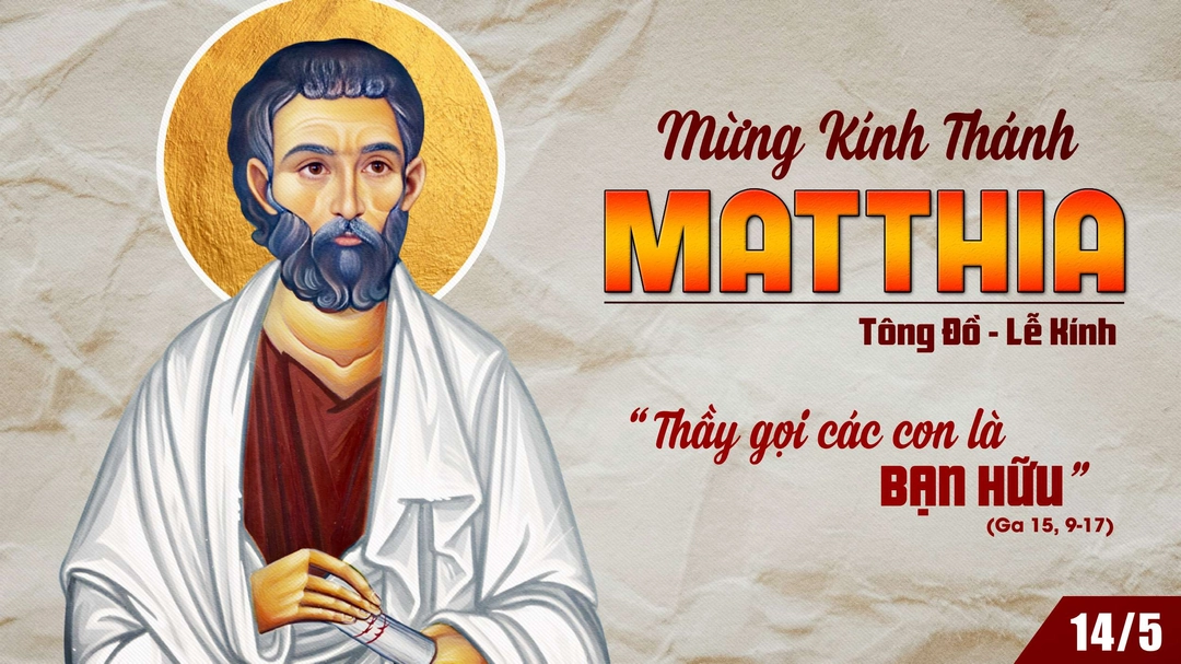Suy Niệm Lời Chúa | Thứ Tư Tuần IV Mùa Phục Sinh - Thánh Mátthia, tông đồ - Lễ kính |. Ga 15,9-17 | Phút Cầu Nguyện