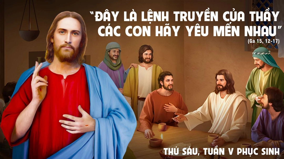 Suy Niệm Lời Chúa | Thứ Sáu Tuần V Mùa Phục Sinh | Ga 15,12-17 | Phút Cầu Nguyện
