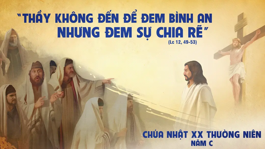 Phút Cầu Nguyện | Chúa Nhật Tuần XX Mùa Thường Niên - Năm C | Lc 12,49-53 |
